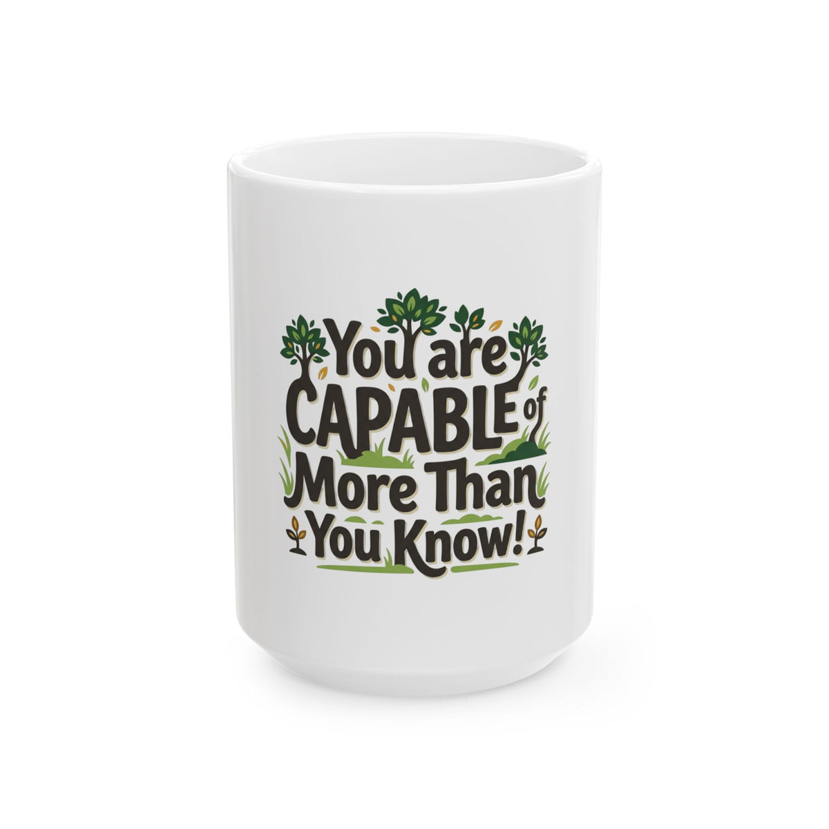Inspirational Ceramic Mug - "You Are Capable of More Than You Know" (11oz & 15oz)