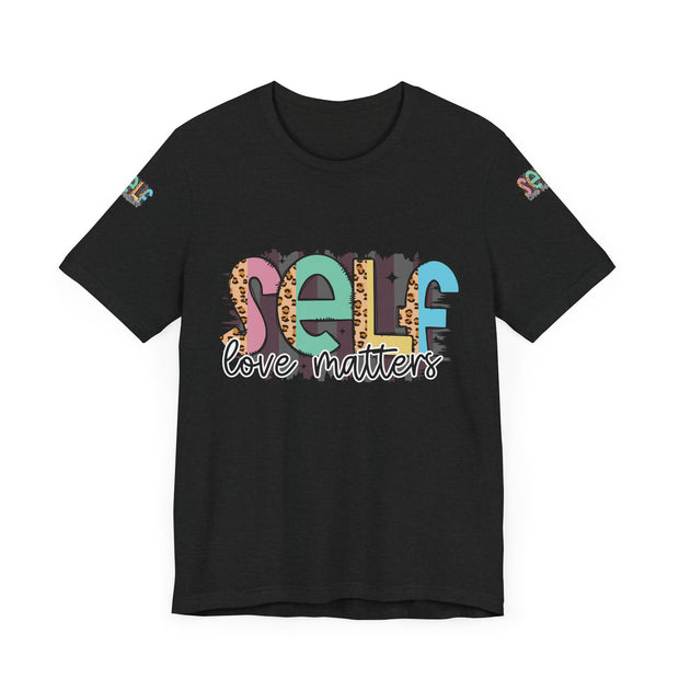 Self Love Matters Tee | Unisex Jersey Short Sleeve T-Shirt, Positive Affirmation Shirt, Self-Care Gift, Casual Wear, Everyday Comfort