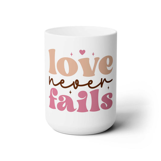 Love Never Fails White Ceramic Mug 15oz