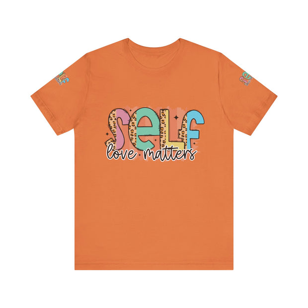 Self Love Matters Tee | Unisex Jersey Short Sleeve T-Shirt, Positive Affirmation Shirt, Self-Care Gift, Casual Wear, Everyday Comfort