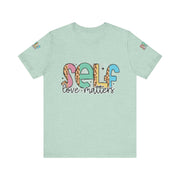 Self Love Matters Tee | Unisex Jersey Short Sleeve T-Shirt, Positive Affirmation Shirt, Self-Care Gift, Casual Wear, Everyday Comfort