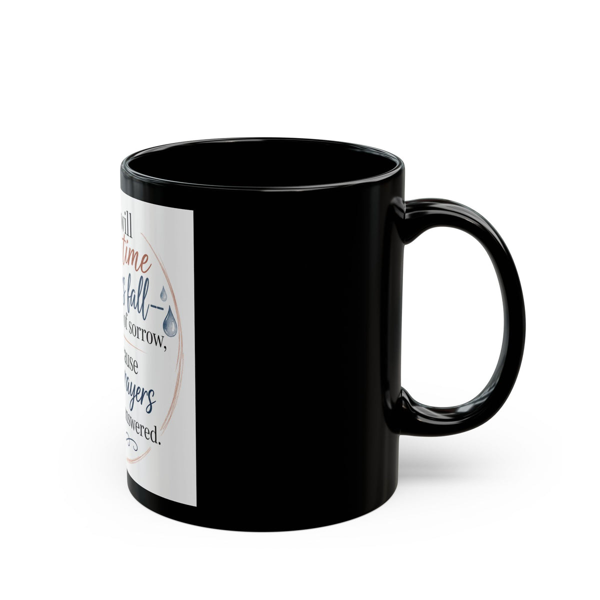 Inspirational Prayer Quote Mug — "There will come a time when tears fall…" (Black 11oz/15oz)