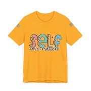 Self Love Matters Tee | Unisex Jersey Short Sleeve T-Shirt, Positive Affirmation Shirt, Self-Care Gift, Casual Wear, Everyday Comfort