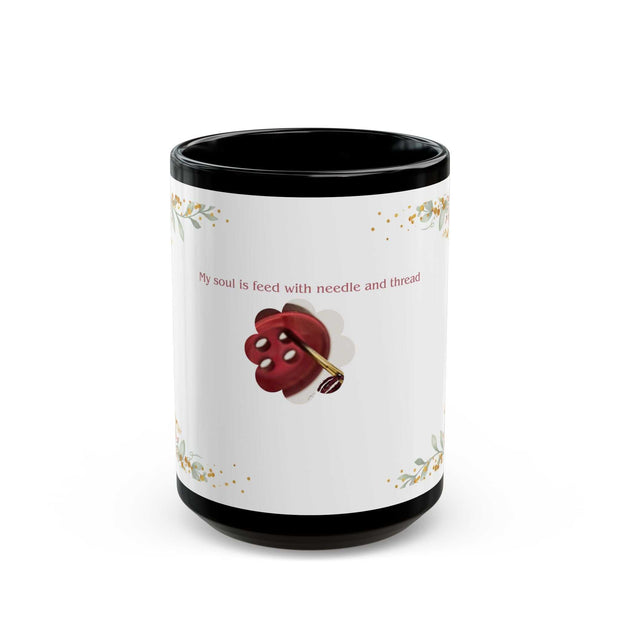 Black Mug (11oz, 15oz)-My Soul is Fed with Needle and Thread
