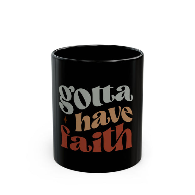 Black Mug (11oz, 15oz)-Gotta Have Faith