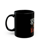 Black Mug (11oz, 15oz)-Gotta Have Faith