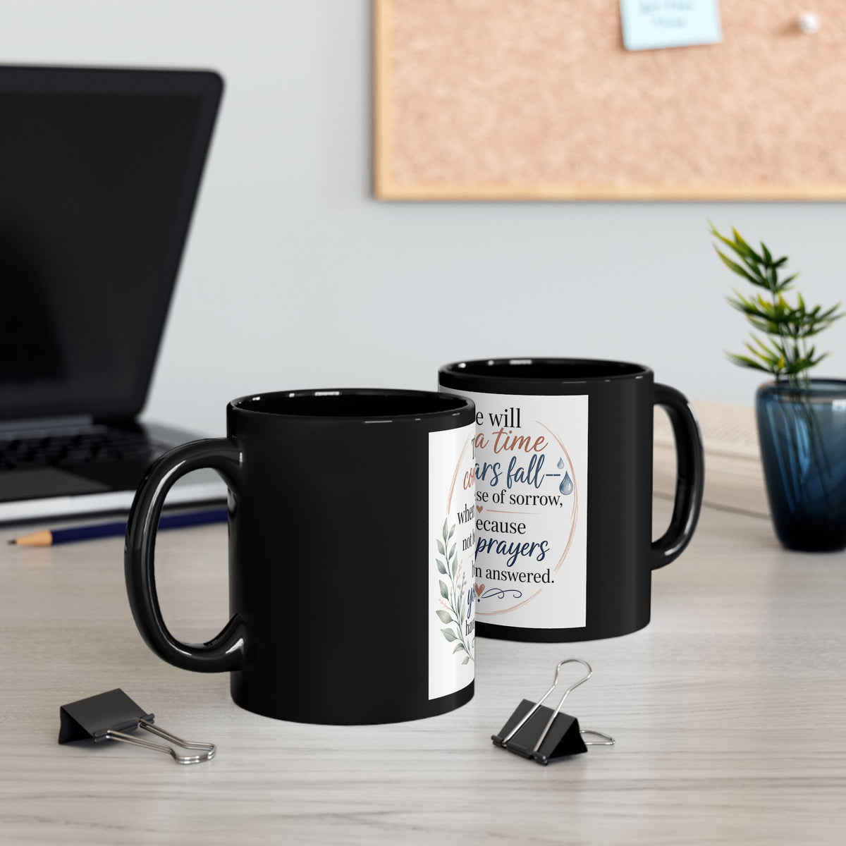 Inspirational Prayer Quote Mug — "There will come a time when tears fall…" (Black 11oz/15oz)