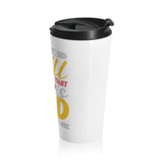 Stainless Steel Travel Mug- Be Still and Know