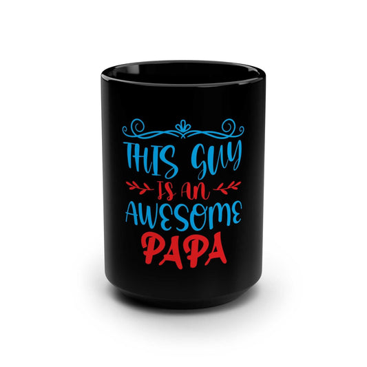 Black 15oz Awesome Papa Black Ceramic Mug with blue and red "This guy is an Awesome Papa" text and a glossy finish