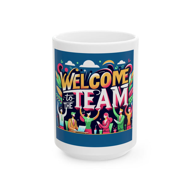 Welcome to the Team Ceramic Mug - Perfect Gift for Coworkers, Office Decor, Employee Appreciation, Motivational Coffee Cup, Team Spirit