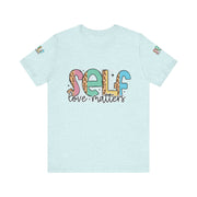 Self Love Matters Tee | Unisex Jersey Short Sleeve T-Shirt, Positive Affirmation Shirt, Self-Care Gift, Casual Wear, Everyday Comfort
