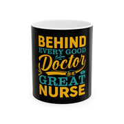 Ceramic Mug, (11oz, 15oz) Behind every good doctor is a great nurse