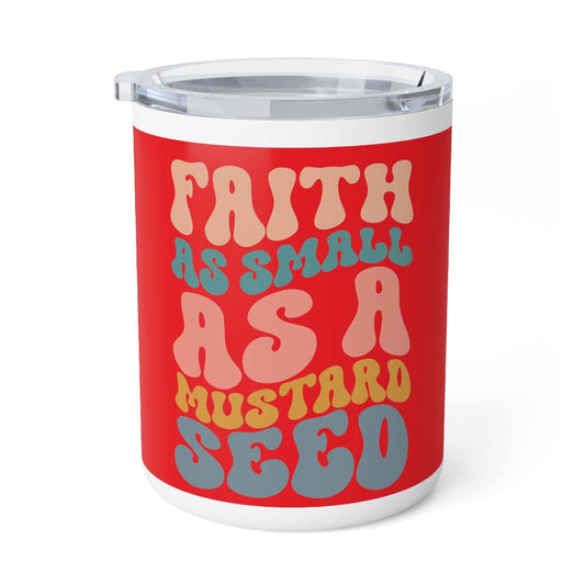 Faith and Small as a Mustard Seed Insulated Coffee Mug 10oz